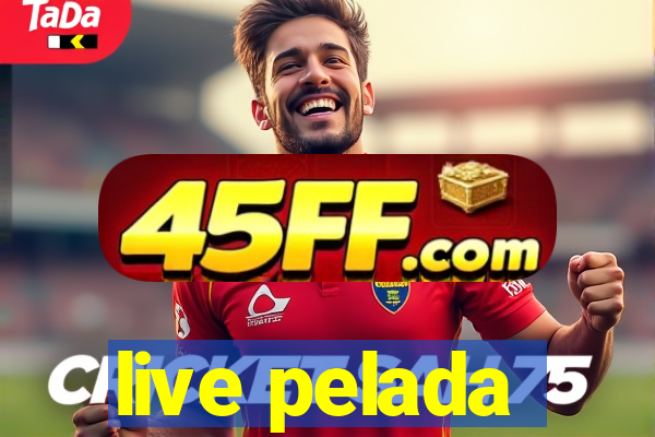 live pelada